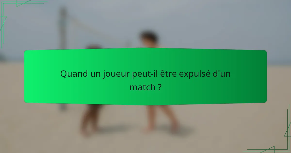 Quand un joueur peut-il être expulsé d'un match ?