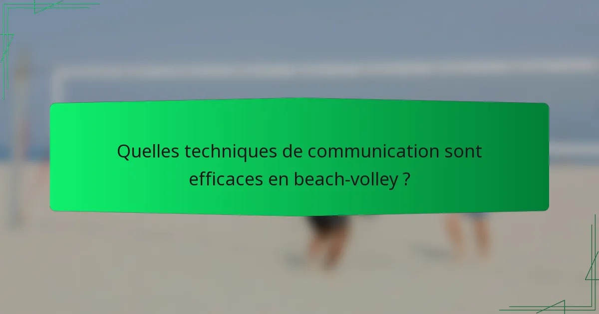 Quelles techniques de communication sont efficaces en beach-volley ?