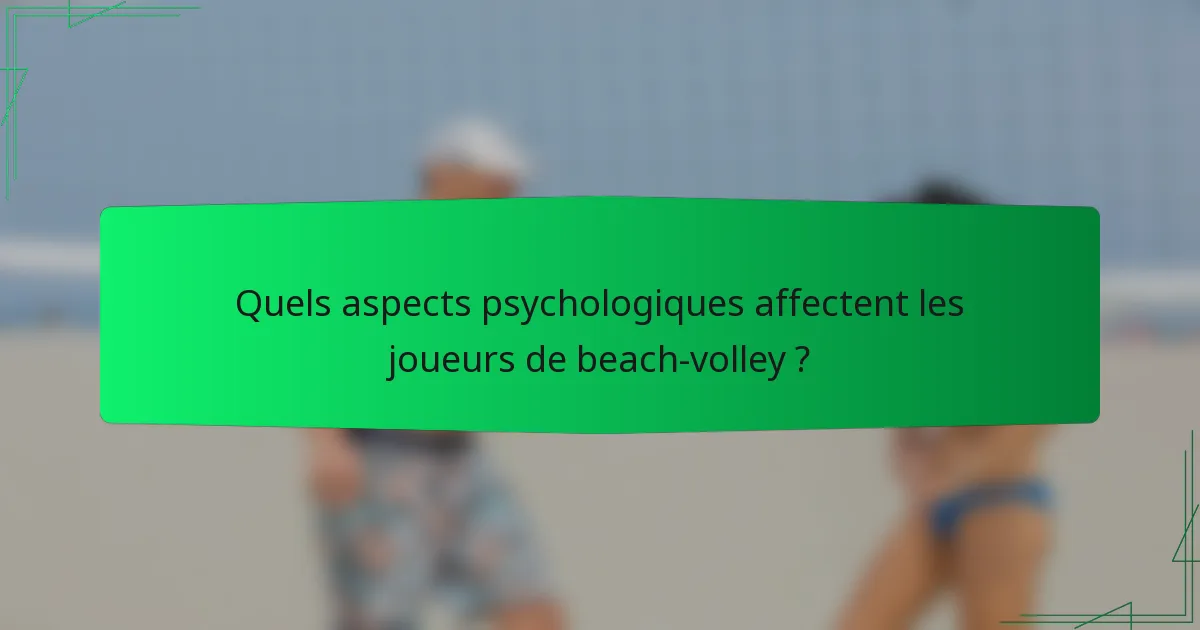 Quels aspects psychologiques affectent les joueurs de beach-volley ?