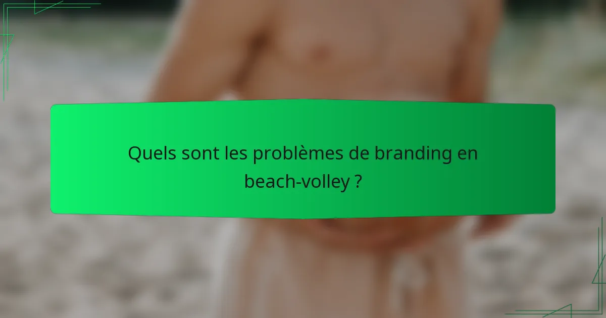 Quels sont les problèmes de branding en beach-volley ?
