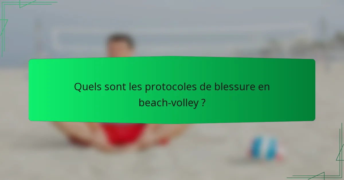Quels sont les protocoles de blessure en beach-volley ?