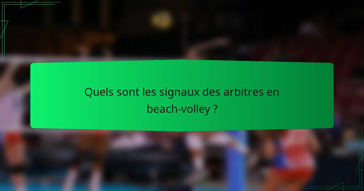Quels sont les signaux des arbitres en beach-volley ?