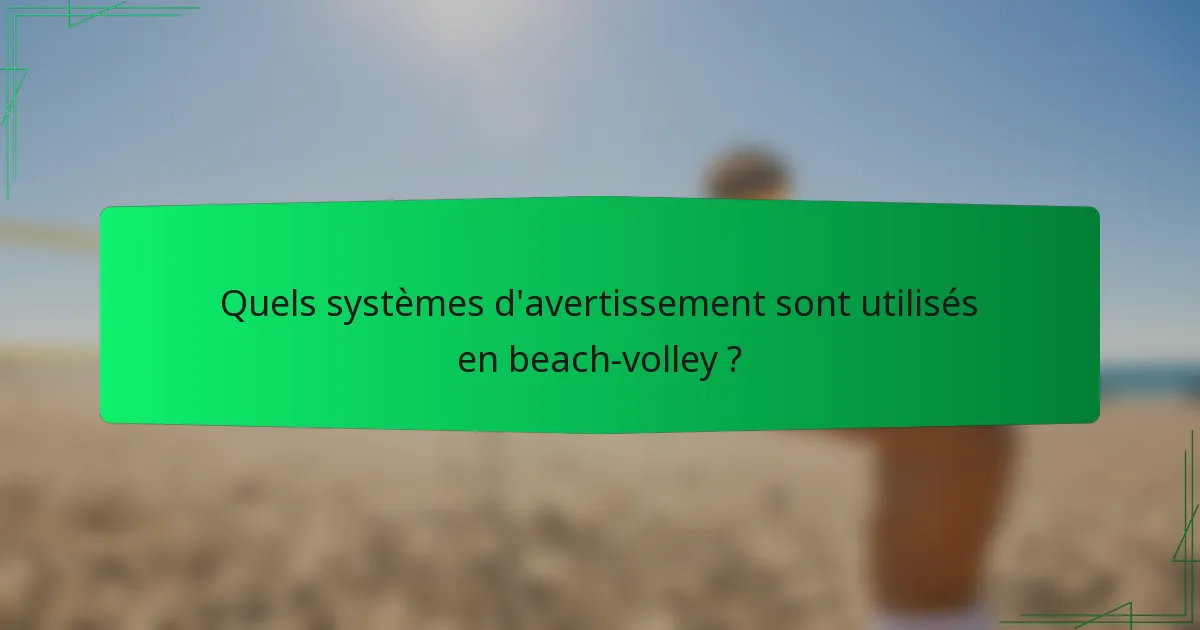 Quels systèmes d'avertissement sont utilisés en beach-volley ?
